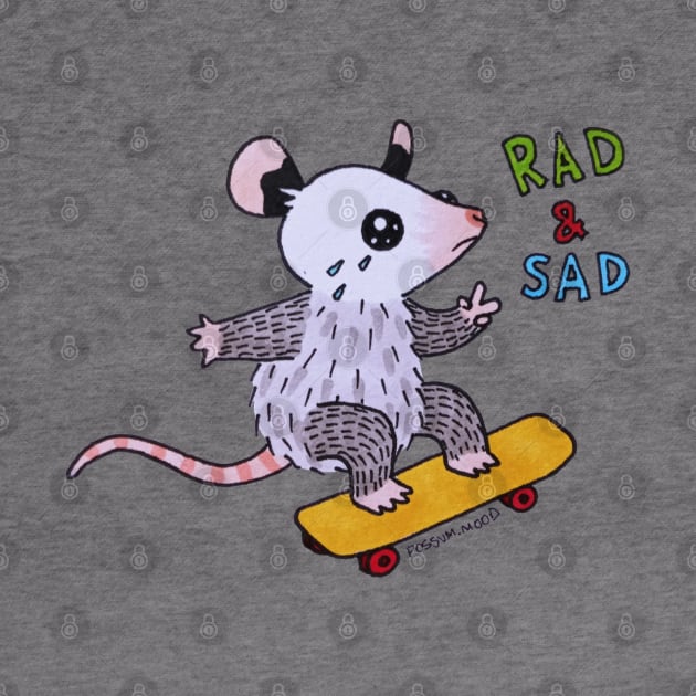 Rad and Sad by Possum Mood